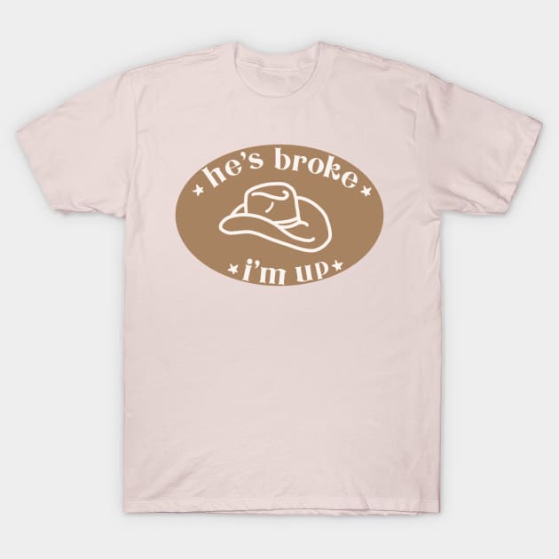 He’s broke I’m up T-Shirt by gremoline